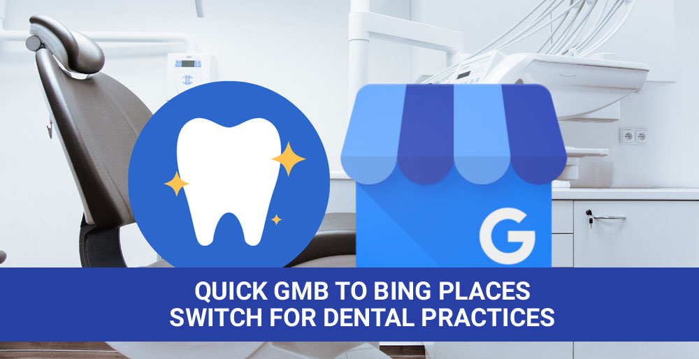 Quick GMB to Bing Places Switch for Dental Practices